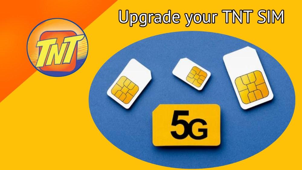 TNT Sim Upgrade to LTE/5G - How to Do it? Enjoy its Perks